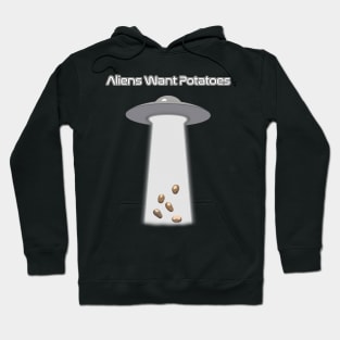 Aliens Want Potatoes Hoodie